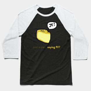 Pi pie? Baseball T-Shirt